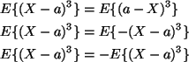 \begin{align*}E\{(X - a)^3\} & = E\{(a - X)^3\}
\\
E\{(X - a)^3\} & = E\{- (X - a)^3\}
\\
E\{(X - a)^3\} & = - E\{(X - a)^3\}
\end{align*}