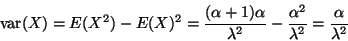 \begin{displaymath}\mathop{\rm var}\nolimits(X) = E(X^2) - E(X)^2 =
\frac{(\alp...
...2}
-
\frac{\alpha^2}{\lambda^2}
=
\frac{\alpha}{\lambda^2}
\end{displaymath}