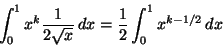 \begin{displaymath}\int_0^1 x^k \frac{1}{2\sqrt{x}} \, d x
=
\frac{1}{2}
\int_0^1
x^{k-1/2} \, d x
\end{displaymath}