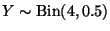 $Y \sim \text{Bin}(4, 0.5)$