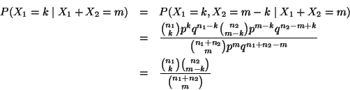 \begin{eqnarray*}P(X_1 = k \mid X_1 + X_2 = m) & = & P(X_1 = k, X_2 = m - k \mid...
...inom{n_1}{k}
\binom{n_2}{m - k}
}{ \binom{n_1 + n_2}{m}
}
\end{eqnarray*}