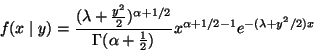 \begin{displaymath}f(x \mid y)
=
\frac{(\lambda + \frac{y^2}{2})^{\alpha + 1...
...ac{1}{2})}
x^{\alpha + 1/2 - 1} e^{- (\lambda + y^2 / 2) x}
\end{displaymath}