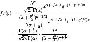 \begin{displaymath}\begin{split}
f_Y(y)
& =
\frac{\displaystyle
\frac{\l...
...a}{(\lambda+\frac{y^2}{2})^{\alpha+\frac{1}{2}}}
\end{split}
\end{displaymath}
