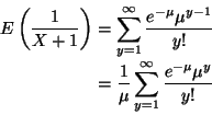 \begin{displaymath}\begin{split}
E\left(\frac{1}{X+1}\right)
& =
\sum_{y ...
...u} \sum_{y = 1}^\infty \frac{e^{-\mu}\mu^y}{y !}
\end{split}
\end{displaymath}
