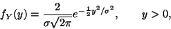 \begin{displaymath}f_Y(y)
=
\frac{2}{\sigma \sqrt{2 \pi}} e^{- \frac{1}{2} y^2/ \sigma^2},
\qquad y > 0,
\end{displaymath}