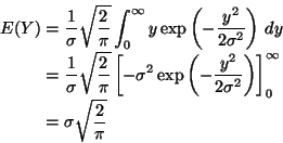 \begin{displaymath}\begin{split}
E(Y)
& =
\frac{1}{ \sigma} \sqrt{ \frac{2...
...^\infty
\\
& = \sigma \sqrt{\frac{2}{ \pi}}
\end{split}
\end{displaymath}