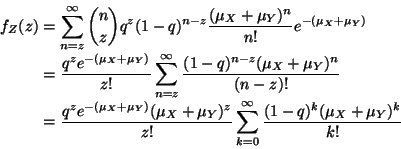 \begin{displaymath}\begin{split}
f_Z(z)
& =
\sum_{n = z}^\infty
\binom{n...
...\infty
\frac{(1 - q)^k (\mu_X + \mu_Y)^k}{k !}
\end{split}
\end{displaymath}