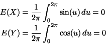 \begin{displaymath}\begin{split}
E(X)
& =
\frac{1}{2 \pi} \int_0^{2 \pi} \...
...{1}{2 \pi} \int_0^{2 \pi} \cos(u) \, d u
=
0
\end{split}
\end{displaymath}
