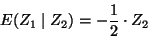 \begin{displaymath}E(Z_1 \mid Z_2)
=
- \frac{1}{2} \cdot Z_2
\end{displaymath}