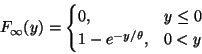 \begin{displaymath}F_\infty(y)
=
\begin{cases}
0, & y \le 0
\\
1 - e^{- y / \theta}, & 0 < y
\end{cases}\end{displaymath}