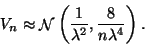 \begin{displaymath}V_n
\approx
\mathop{\mathcal{N}}\nolimits\left(\frac{1}{\lambda^2}, \frac{8}{n \lambda^4} \right).
\end{displaymath}
