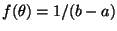 $f(\theta) = 1 / (b - a)$