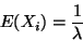 \begin{displaymath}E(X_i) = \frac{1}{\lambda}
\end{displaymath}