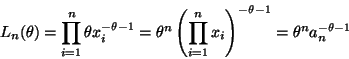 \begin{displaymath}L_n(\theta)
=
\prod_{i = 1}^n \theta x_i^{- \theta - 1}
=
...
...}^n x_i \right)^{- \theta - 1}
=
\theta^n a_n^{- \theta - 1}
\end{displaymath}