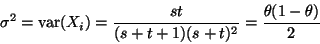 \begin{displaymath}\sigma^2 = \var(X_i) = \frac{s t}{(s + t + 1) (s + t)^2}
=
\frac{\theta (1 - \theta)}{2}
\end{displaymath}