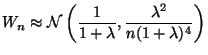 $\displaystyle W_n
\approx
\NormalDis\left(\frac{1}{1 + \lambda},
\frac{\lambda^2}{n (1 + \lambda)^4} \right)
$