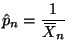 $\displaystyle \hat{p}_n = \frac{1}{X{\mkern -13.5 mu}\overline{\phantom{\text{X}}}_n}
$