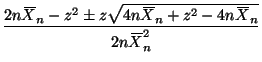 $\displaystyle \frac{2 n X{\mkern -13.5 mu}\overline{\phantom{\text{X}}}_n - z^2...
...antom{\text{X}}}_n}}
{2 n X{\mkern -13.5 mu}\overline{\phantom{\text{X}}}_n^2}
$