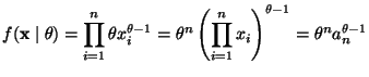 $\displaystyle f(\mathbf{x} \mid \theta)
=
\prod_{i = 1}^n \theta x_i^{\theta - ...
...ta^n \left(\prod_{i = 1}^n x_i\right)^{\theta - 1}
=
\theta^n a_n^{\theta - 1}
$