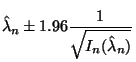 $\displaystyle \hat{\lambda}_n \pm 1.96 \frac{1}{\sqrt{I_n(\hat{\lambda}_n)}}
$