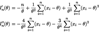 \begin{displaymath}
\begin{split}
l_n'(\theta)
& =
- \frac{n}{\theta}
+ \fra...
... \frac{3}{\theta^4} \sum_{i = 1}^n (x_i - \theta)^2
\end{split}\end{displaymath}