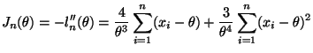 $\displaystyle J_n(\theta) = - l_n''(\theta)
=
\frac{4}{\theta^3} \sum_{i = 1}^n (x_i - \theta)
+ \frac{3}{\theta^4} \sum_{i = 1}^n (x_i - \theta)^2
$