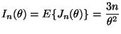 $\displaystyle I_n(\theta) = E\{J_n(\theta)\}
=
\frac{3 n}{\theta^2}
$