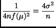$\displaystyle \frac{1}{4 n f(\mu)^2} = \frac{4 \sigma^2}{n}
$