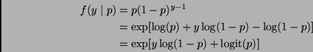 \begin{displaymath}
\begin{split}
f(y \mid p)
& =
p (1 - p)^{y - 1}
\\
& ...
...1 - p)]
\\
& =
\exp[y \log(1 - p) + \logit(p)]
\end{split}\end{displaymath}