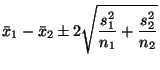 $\displaystyle \bar{x}_1 - \bar{x}_2 \pm 2 \sqrt{\frac{s_1^2}{n_1} + \frac{s_2^2}{n_2}}
$