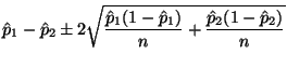 $\displaystyle \hat{p}_1 - \hat{p}_2
\pm
2 \sqrt{\frac{\hat{p}_1 (1 - \hat{p}_1)}{n}
+ \frac{\hat{p}_2 (1 - \hat{p}_2)}{n}}
$