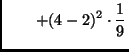 $\displaystyle \qquad + (4 - 2)^2 \cdot \frac{1}{9}$