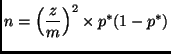 $\displaystyle n = \left(\frac{z}{m}\right)^2 \times p^* (1 - p^*)
$