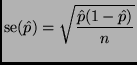 $\displaystyle \mathop{\rm se}\nolimits (\hat{p})
=
\sqrt{\frac{\hat{p} (1 - \hat{p})}{n}}
$